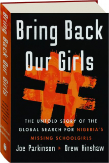 BRING BACK OUR GIRLS: The Untold Story of the Global Search for Nigeria's Missing Schoolgirls