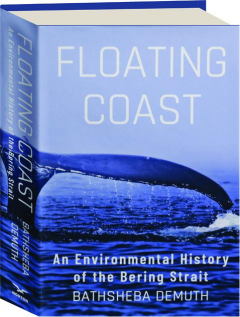 FLOATING COAST: An Environmental History of the Bering Strait