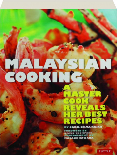 MALAYSIAN COOKING: A Master Cook Reveals Her Best Recipes