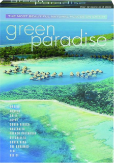 GREEN PARADISE: The Most Beautiful Natural Places on Earth