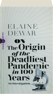 ON THE ORIGINS OF THE DEADLIEST PANDEMIC IN 100 YEARS: An Investigation