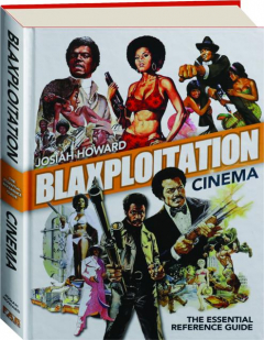 BLAXPLOITATION CINEMA: The Essential Reference Guide