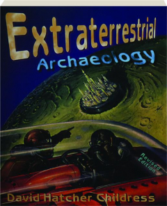 EXTRATERRESTRIAL ARCHAEOLOGY, REVISED EDITION