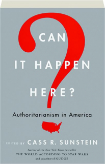 CAN IT HAPPEN HERE? Authoritarianism in America