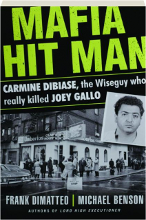 MAFIA HIT MAN: Carmine DiBiase, the Wiseguy Who Really Killed Joey Gallo