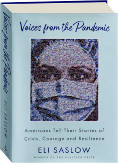 VOICES FROM THE PANDEMIC: Americans Tell Their Stories of Crisis, Courage and Resilience