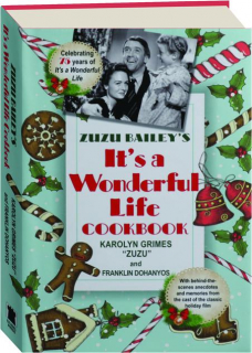 ZUZU BAILEY'S <I>IT'S A WONDERFUL LIFE</I> COOKBOOK