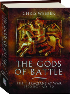 THE GODS OF BATTLE: The Thracians at War 1500 BC-AD 150