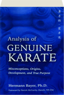 ANALYSIS OF GENUINE KARATE: Misconceptions, Origins, Development, and True Purpose