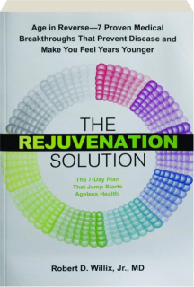 THE REJUVENATION SOLUTION: The 7-Day Plan That Jump-Starts Ageless Health