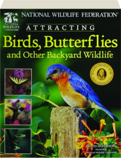 ATTRACTING BIRDS, BUTTERFLIES AND OTHER BACKYARD WILDLIFE