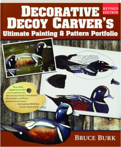 DECORATIVE DECOY CARVER'S ULTIMATE PAINTING & PATTERN PORTFOLIO, REVISED EDITION