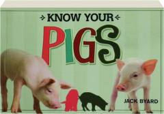 KNOW YOUR PIGS