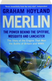 MERLIN: The Power Behind the Spitfire, Mosquito and Lancaster