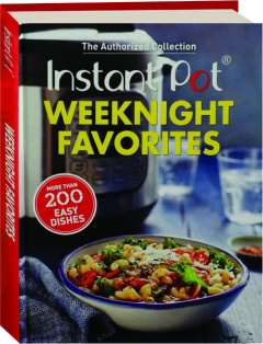 INSTANT POT WEEKNIGHT FAVORITES: The Authorized Collection