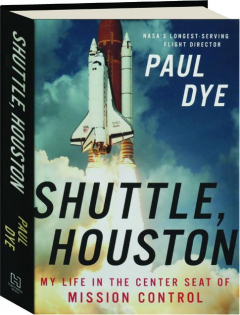 SHUTTLE, HOUSTON: My Life in the Center Seat of Mission Control