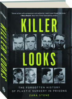 KILLER LOOKS: The Forgotten History of Plastic Surgery in Prisons