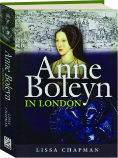 ANNE BOLEYN IN LONDON