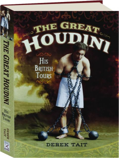 THE GREAT HOUDINI: His British Tours