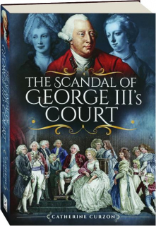 THE SCANDAL OF GEORGE III'S COURT
