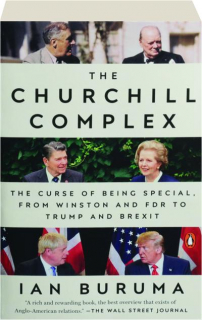 THE CHURCHILL COMPLEX: The Curse of Being Special, from Winston and FDR to Trump and Brexit