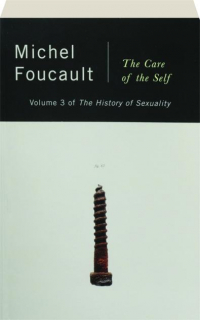 THE HISTORY OF SEXUALITY, VOLUME 3: The Care of the Self