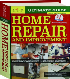 ULTIMATE GUIDE TO HOME REPAIR AND IMPROVEMENT, 3RD EDITION