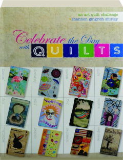 CELEBRATE THE DAY WITH QUILTS: An Art Quilt Challenge