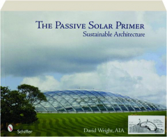 THE PASSIVE SOLAR PRIMER: Sustainable Architecture