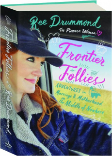 FRONTIER FOLLIES: Adventures in Marriage & Motherhood in the Middle of Nowhere