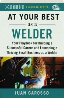 AT YOUR BEST AS A WELDER