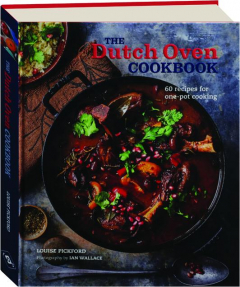 THE DUTCH OVEN COOKBOOK: 60 Recipes for One-Pot Cooking