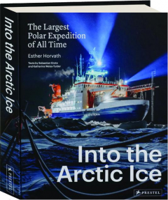 INTO THE ARCTIC ICE: The Largest Polar Expedition of All Time