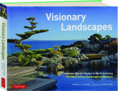 VISIONARY LANDSCAPES: Japanese Garden Design in North America