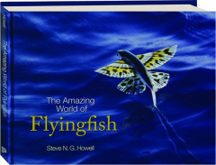 THE AMAZING WORLD OF FLYINGFISH