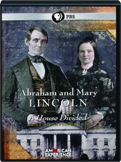 ABRAHAM AND MARY LINCOLN: A House Divided
