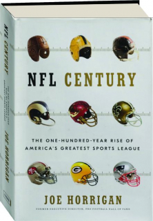 NFL CENTURY: The One-Hundred-Year Rise of America's Greatest Sports League