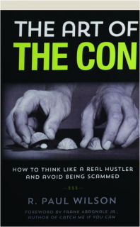 THE ART OF THE CON: How to Think Like a Real Hustler and Avoid Being Scammed
