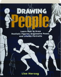 DRAWING PEOPLE: Learn How to Draw Realistic Figures, Expressive Poses, and Lifelike Portraits