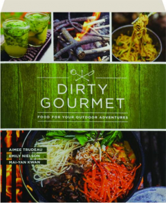 DIRTY GOURMET: Food for Your Outdoor Adventures
