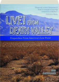 LIVE! FROM DEATH VALLEY: Dispatches from America's Low Point
