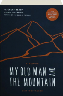 MY OLD MAN AND THE MOUNTAIN: A Memoir