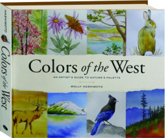 COLORS OF THE WEST: An Artist's Guide to Nature's Palette
