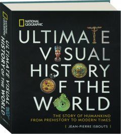 ULTIMATE VISUAL HISTORY OF THE WORLD: The Story of Humankind from Prehistory to Modern Times