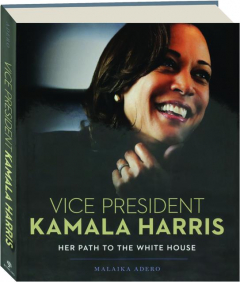 VICE PRESIDENT KAMALA HARRIS: Her Path to the White House