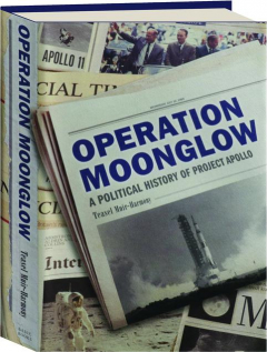 OPERATION MOONGLOW: A Political History of Project Apollo