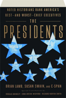 THE PRESIDENTS: Noted Historians Rank America's Best--and Worst--Chief Executives