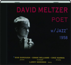 DAVID MELTZER: Poet w / Jazz 1958