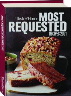 <I>TASTE OF HOME</I> MOST REQUESTED RECIPES 2021