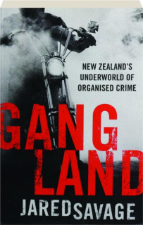 GANGLAND: New Zealand's Underworld of Organised Crime